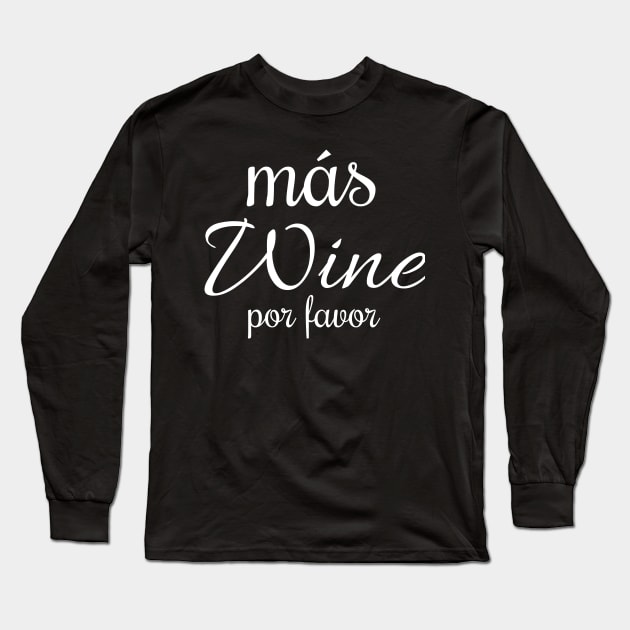 Mas Wine Por Favor Long Sleeve T-Shirt by osodesigns